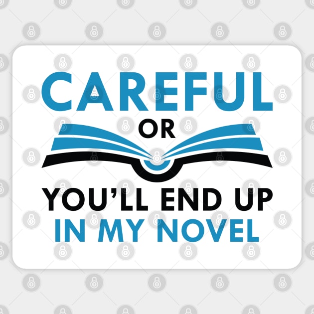 Careful Or You’ll End Up In My Novel Sticker by Cherrific